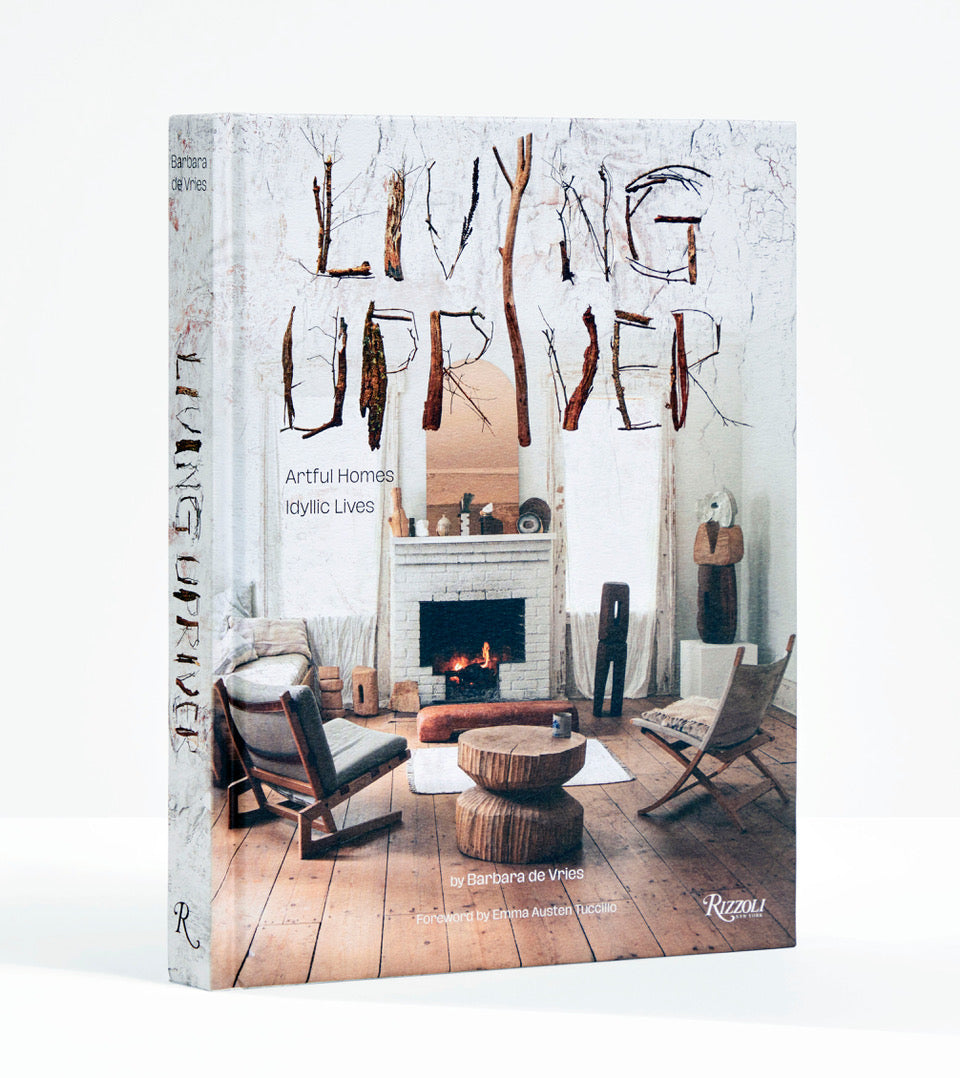 Living Upriver: Artful Homes, Idyllic Lives by Author Barbara de Vries, Introduction by Emma Austen Tuccillo