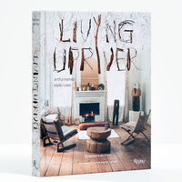 Living Upriver: Artful Homes, Idyllic Lives by Author Barbara de Vries, Introduction by Emma Austen Tuccillo